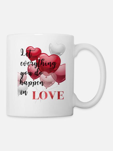 let everything you do happen in love - Mug - white