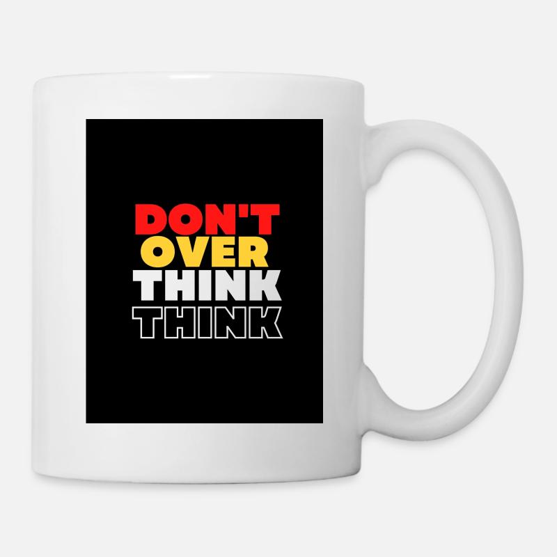DENKEN SIE NICHT ZU VIEL NACH - Tasse - Weiß