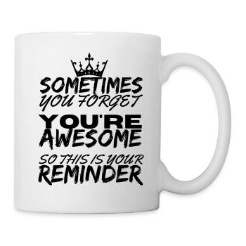 Sometimes You Forget You're Awesome Reminder - Mug - white - Right