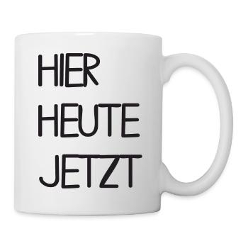 Hier Heute Jetzt - Tasse - Weiß - Rechts