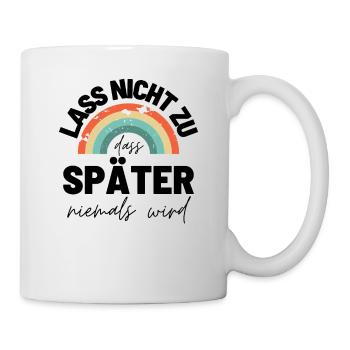 Sprücheshirts Motivationssprüche Motivationsspruch - Tasse - Weiß - Rechts