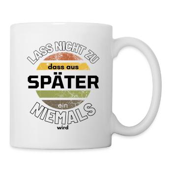 Sprücheshirts Motivationssprüche Motivationsspruch - Tasse - Weiß - Rechts