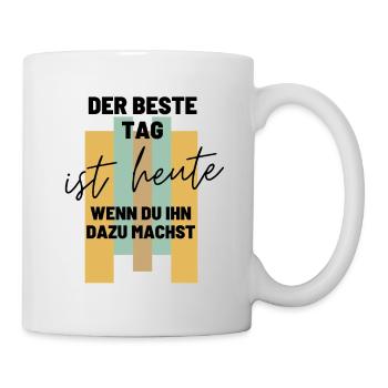 DER BESTE TAG IST HEUTE Geschenk MOTIVATION - Tasse - Weiß - Rechts