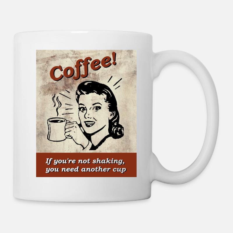 Noch eine Tasse Kaffee - Tasse - Weiß