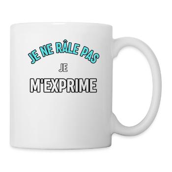 Tee shirt - Je ne rale pas, je m'exprime - Mug blanc - blanc - Droite