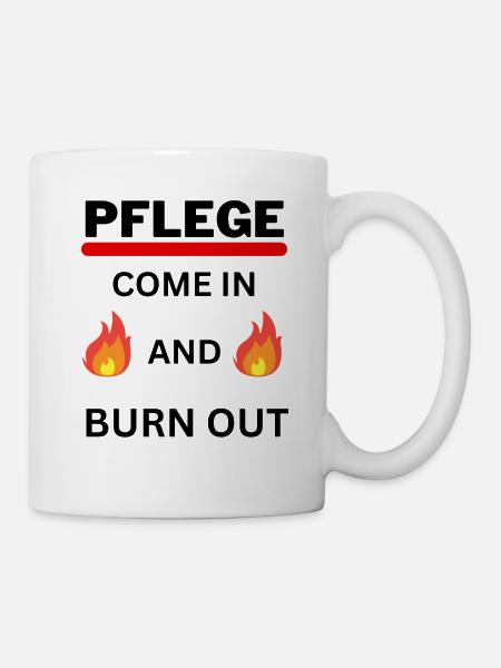 Pflege | Come in and burn out - Tasse - Weiß