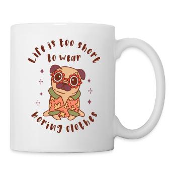 Life is too short to wear boring clothes - Mug - white - Right