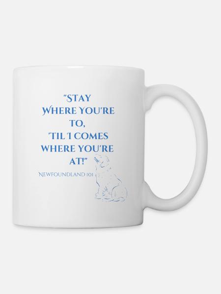 Bleib, wo du bist, bis ich komme, wo du bist! - Tasse - Weiß