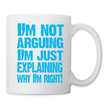 I'M NOT ARGUING! - Mug - white - Right