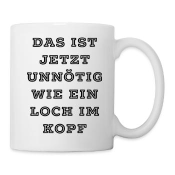 T-Shirt "Das ist unnötig" - Tasse - Weiß - Rechts