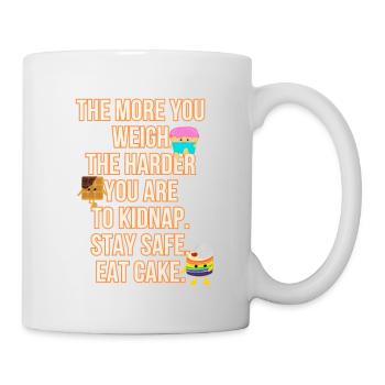 The more you weigh the harder you are to kidnap - Tasse - Weiß - Rechts