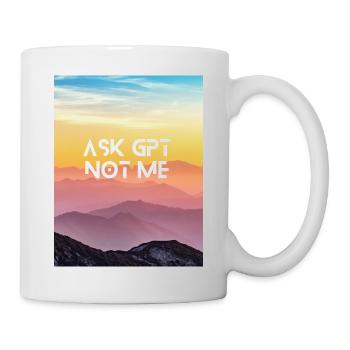 ASK GPT NOT ME - Tasse - Weiß - Rechts