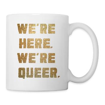 We're Here. We're Queer. - Mug - white - Right
