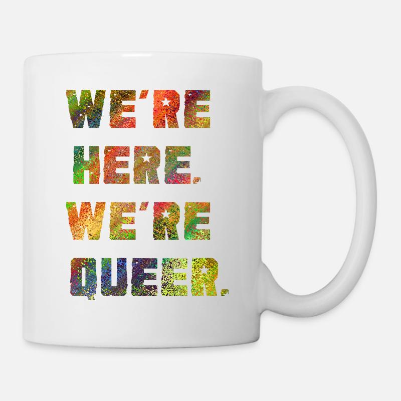 Wir sind da. Wir sind queer. - Tasse - Weiß