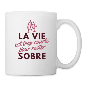 La vie est trop courte. Humour Cadeau Anniversaire - Mug blanc - blanc - Droite