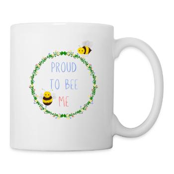 proud to bee me - Tasse - Weiß - Rechts