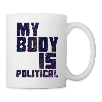 Mein Körper ist politisch - Tasse - Weiß - Rechts