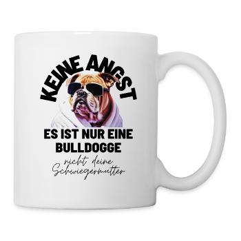 KEINE ANGST Bulldogge Bulldog Bulldoggen - Tasse - Weiß - Rechts