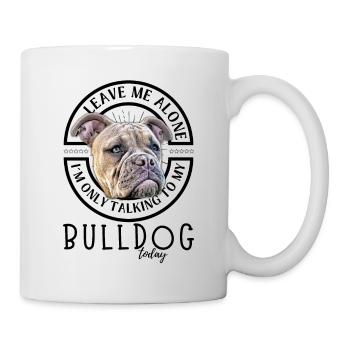 LAISSE-MOI TRANQUILLE... Bulldog Bulldog Bulldogs - Mug blanc - blanc - Droite
