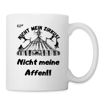 Nicht mein Zirkus Nicht meine Affen. - Tasse - Weiß - Rechts