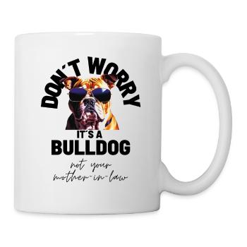 NE VOUS INQUIÉTEZ PAS... Bulldog Bulldog Bulldogs - Mug blanc - blanc - Droite
