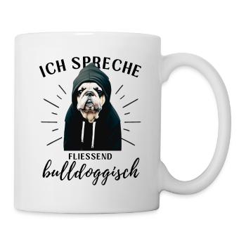 Ich spreche BULLDOGGISCH Bulldog Bulldogge Bulldog - Tasse - Weiß - Rechts