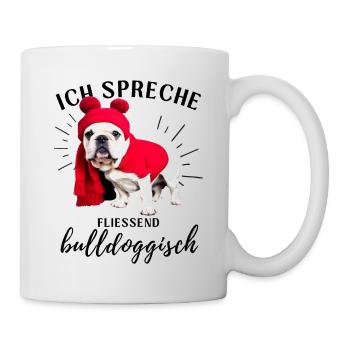 Ich spreche BULLDOGGISCH Bulldog Bulldogge Bulldog - Tasse - Weiß - Rechts