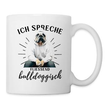 Ich spreche BULLDOGGISCH Bulldog Bulldogge Bulldog - Tasse - Weiß - Rechts