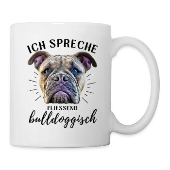 Ich spreche BULLDOGGISCH Bulldog Bulldogge Bulldog - Tasse - Weiß - Rechts