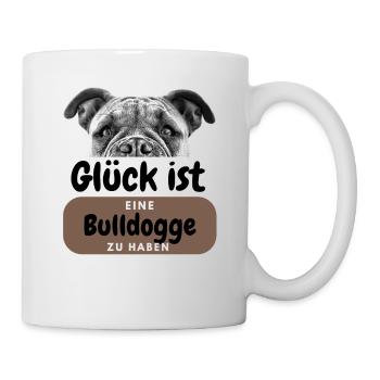 GLÜCK IST eine BULLDOGGE Bulldog Bulldoggen - Tasse - Weiß - Rechts