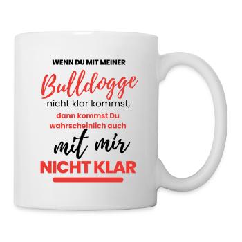 KLARKOMMEN mit Bulldogge Bulldog Bulldoggen Hund - Tasse - Weiß - Rechts