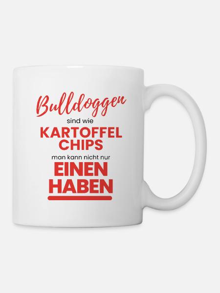 BULLDOGGEN wie Kartoffelchips Bulldogge Bulldog - Tasse - Weiß