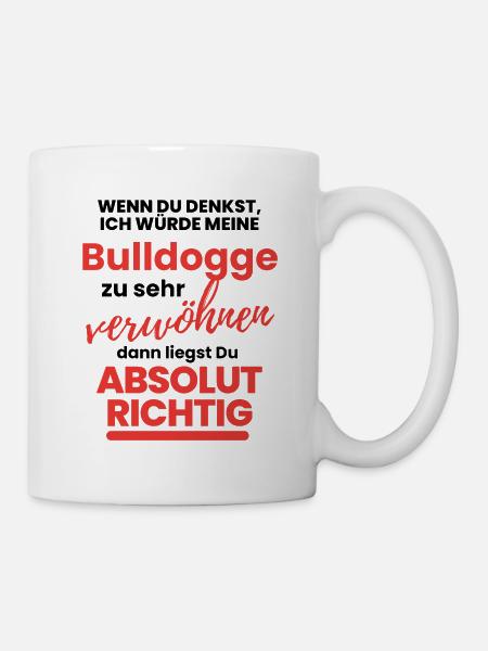 Bulldogge verwöhnen BULLDOG Bulldoggen Hund Hunde - Tasse - Weiß
