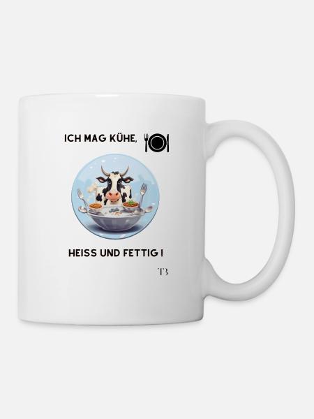 Die Kuh heiss und fettig - Tasse - Weiß