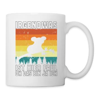 Irgendwas ist hier Faul OH DAS BIN JA ICH - Tasse - Weiß - Rechts