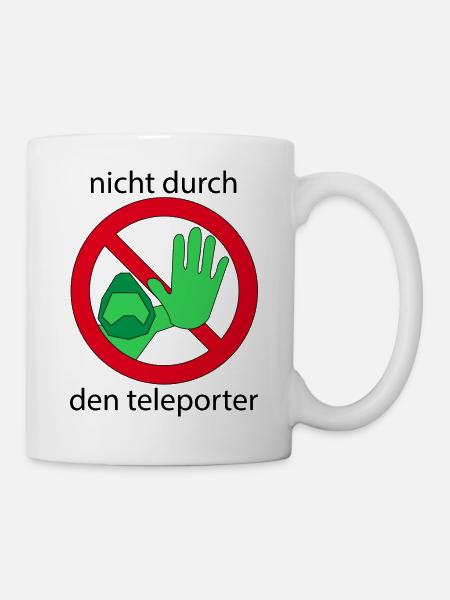 Nicht durch den Teleporter - Tasse - Weiß