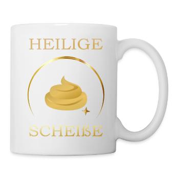 Heilige Kacke ... - Tasse - Weiß - Rechts