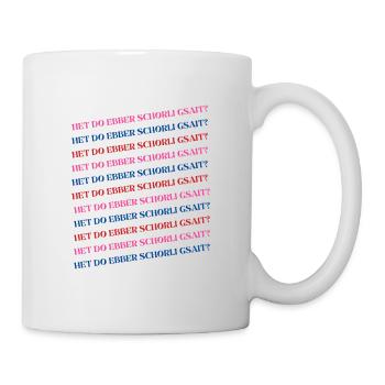 het do ebber schorli gsait? - Tasse - Weiß - Rechts