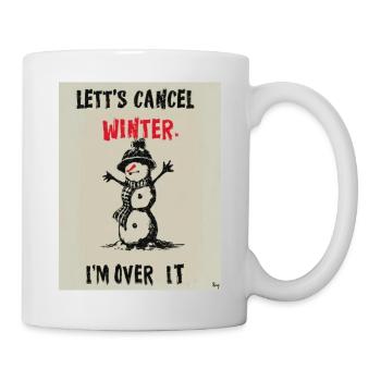Lasst uns den Winter absagen. Ich bin darüber hinweg. - Tasse - Weiß - Rechts