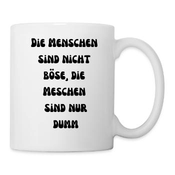 Die Menschen sind nicht Böse - Tasse - Weiß - Rechts