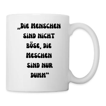 Die Menschen sind nicht Böse - Tasse - Weiß - Rechts