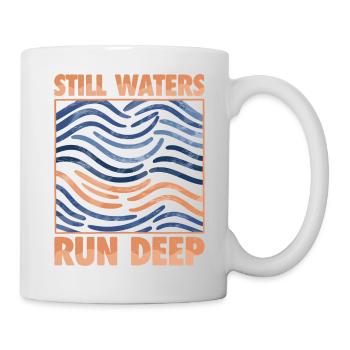 Stille Gewässer sind tief - Motivation inspirierend - Tasse - Weiß - Rechts