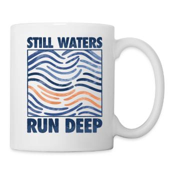 Stille Gewässer sind tief - Motivation inspirierend - Tasse - Weiß - Rechts