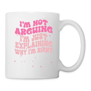 i'm not arguing i'm just explaining why i'm right - Mug blanc - blanc - Droite