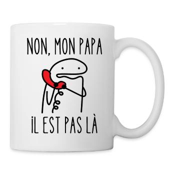 mon papa il est pas là - Mug blanc - blanc - Droite