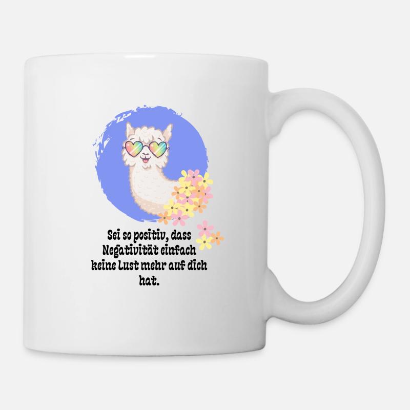 Sei so positiv dass Negativität einfach keine Lust - Tasse - Weiß
