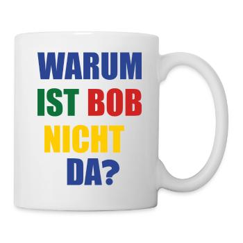 warum ist bob nicht da? - Tasse - Weiß - Rechts