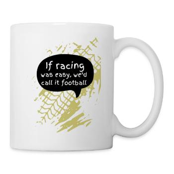 Motorcycle/Bicycle/Racing: If racing was easy... - Mug - white - Right