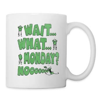 Attends quoi lundi pas de monstre drôle - Mug blanc - blanc - Droite