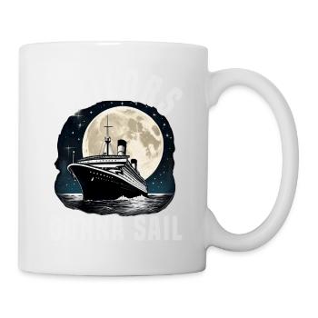 Sailors Gonna Sail Cruise Ship Vacation Group - Tasse - Weiß - Rechts